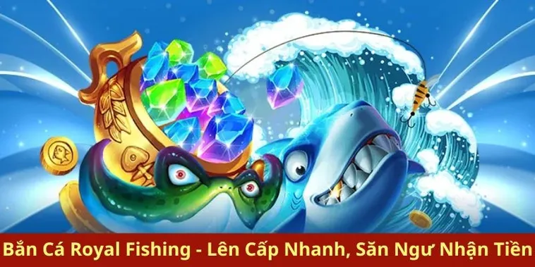 Chinh Phục Đại Dương: Bí Quyết Thắng Lớn Với Royal Fishing Tại Gem88